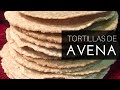 TORTILLAS DE AVENA SUPER FÁCILES | By  Visan