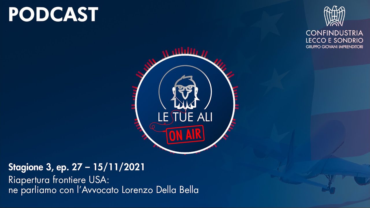 S3E27 Riapertura frontiere USA ne parliamo con l'Avvocato Lorenzo