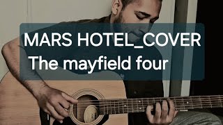 Mars Hotel~Cover || The Mayfield Four||