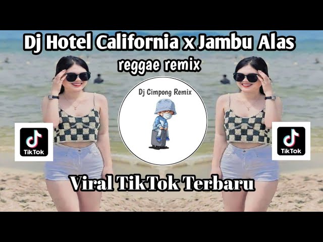 DJ HOTEL CALIFORNIA REGAE REMIX X JAMBU ALAS VIRAL TIKTOK TERBARU YANK KALIAN CARI class=