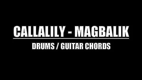 Callalily - Magbalik (Drum Tracks, Lyrics, Chords)