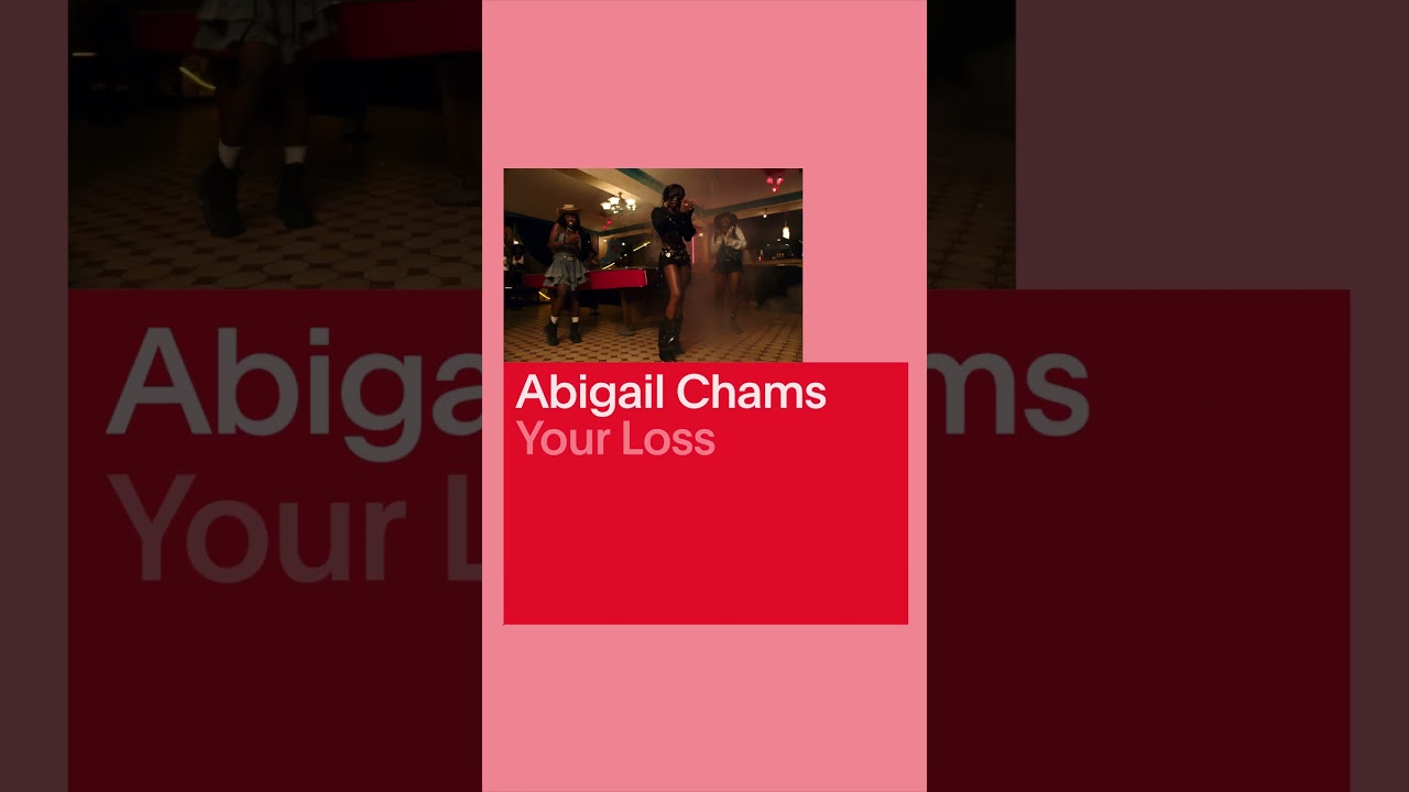 @abigail_chams – Your Loss – DSCVR New Music