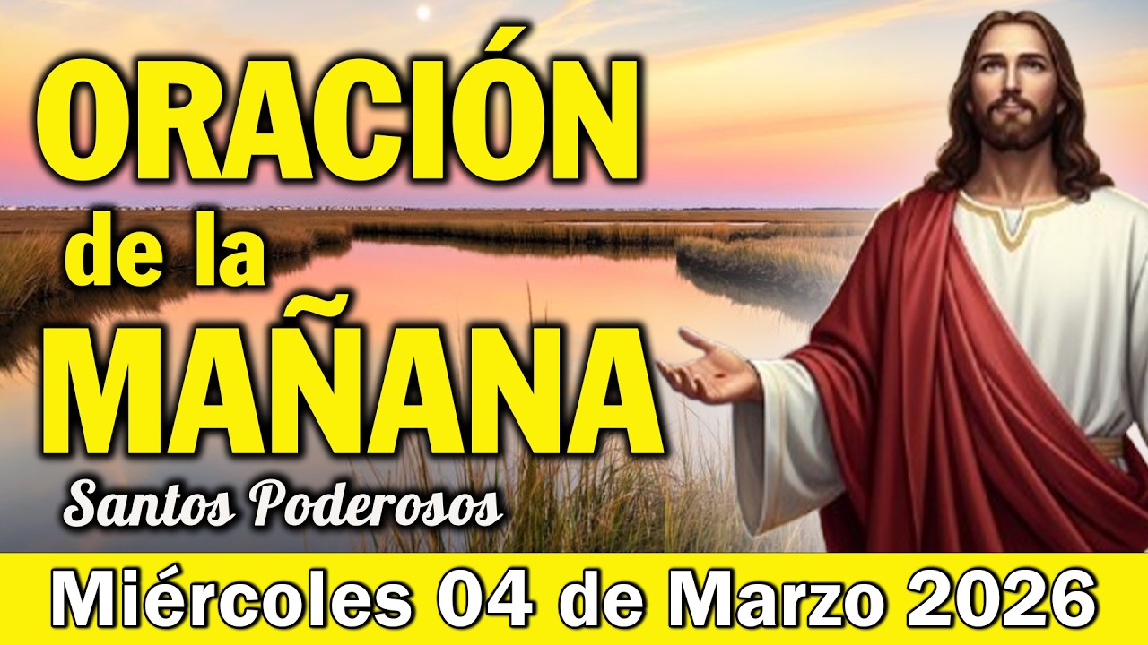 Oración de la Mañana de Hoy Miércoles 04 de Marzo l Milagro de Sanación y Restauración en Dios