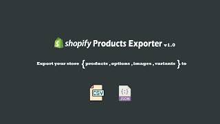 Shopify Products Exporter - Export Your Products, Options, Varieties, and Images to CSV or JSON
