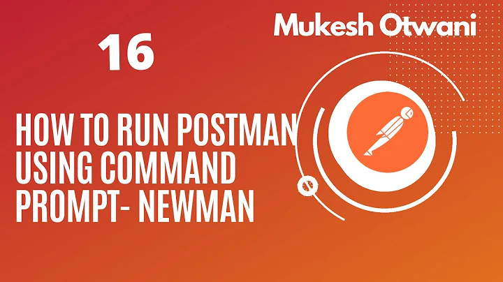 How To Run Postman From Command Line Using Newman- Postman Tutorial For Beginner