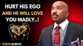 HURT HIS EGO AND HE WILL LOVE YOU MADLY – Steve Harvey Explains Why!