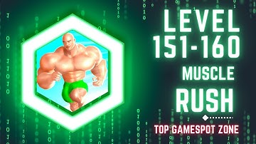 Muscle Rush LEVEL 151 TO 160 ALL LEVEL