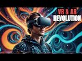The Future of VR &amp; AR: A Digital Revolution