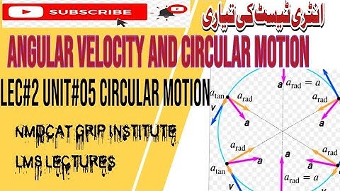 PHYSICS | LECTURE_2  Angular Velocity and CIRCULAR MOTION Unit#5 FSC MDCAT