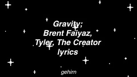 Brent Faiyaz ft. Tyler, The Creator - Gravity // lyrics