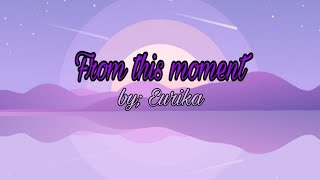 From this moment - by; Eurika with lyrics 💜 ( mims official )
