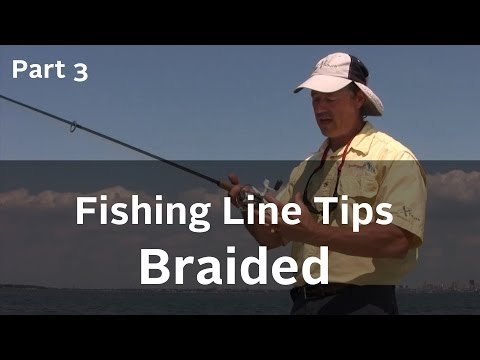 Fishing Line Series - Advantages and Disadvantages of Braided Fishing Line  - Part 3 