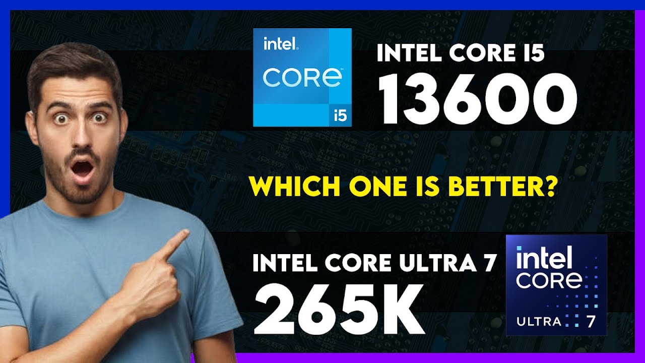 Intel Core i5 13600 vs Intel Core Ultra 7 265K Comparison - YouTube