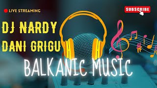 DJ NARDY ft. DANI GRIGU - BALKANIC MUSIC MIX