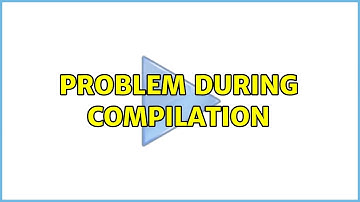 Problem during compilation (2 Solutions!!)