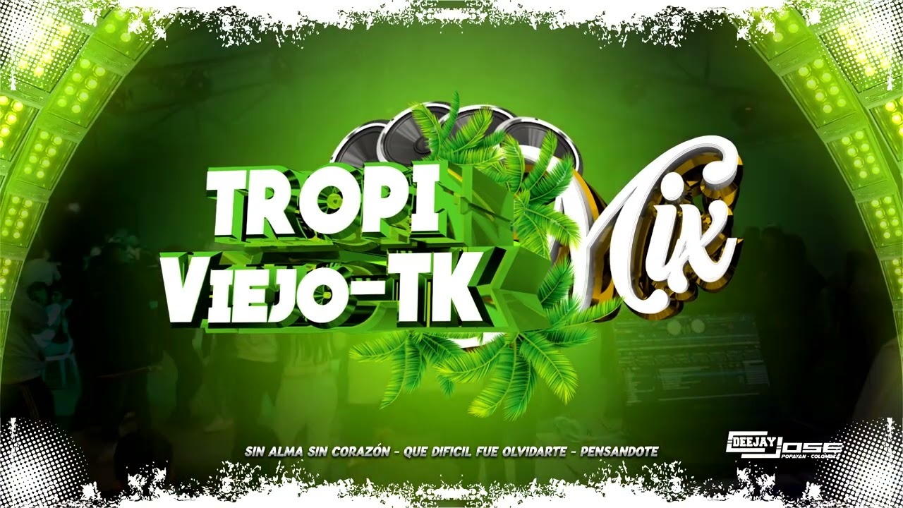 Tropi Viejot-k Sin Alma Sin Corazon - Que Dificil Fue Quererte - Pensandote Dj Jose D.F.G Pro