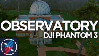 OBSERVATORY - First Film on DJI PHANTOM 3 STANDARD