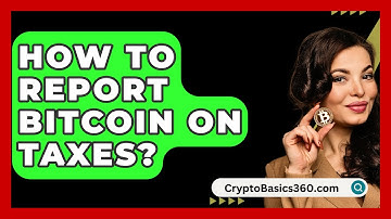 How to Report Bitcoin on Taxes? - CryptoBasics360.com