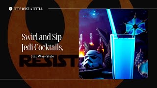 Jedi Cocktails and Mocktails | Let's Wine A Little screenshot 4