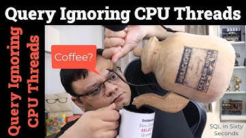 Query Ignoring CPU Threads - SQL in Sixty Seconds 161