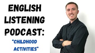 English Listening Practice - Childhood Activities