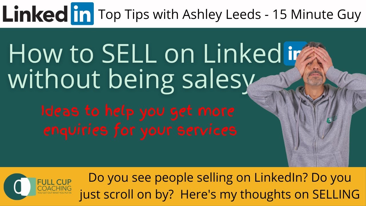 How can I sell on LinkedIn without being salesy    26 July 2022