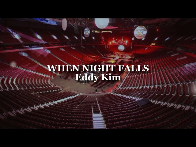 when night falls||eddy kim (empty arena) class=
