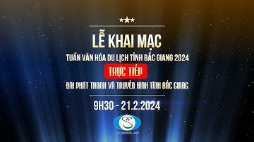 Trailer Tuần Văn hóa Du lịch Bắc Giang 2024