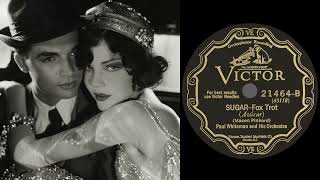 Sugar (That Sugar Baby O’ Mine) (Whiteman 1928)