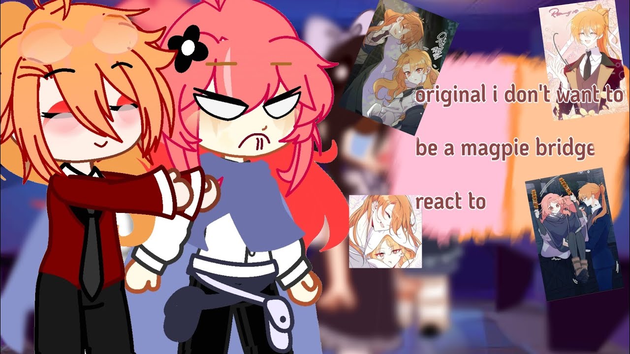 Original i don't want to be a magpie bridge react to (Part 5/by mymyAida ★)