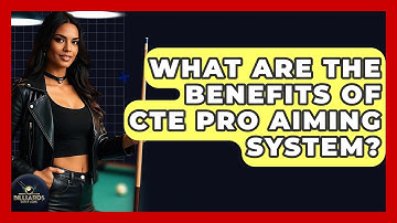 What Are The Benefits Of CTE Pro Aiming System? - Billiards Hustlers