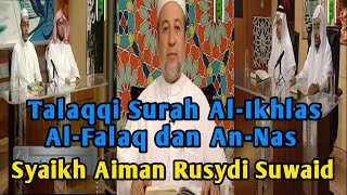 Surah Al-Ikhlas Al-Falaq dan An-Nas Syaikh Aiman Rusydi Suwaid