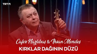 Cafer Nazlıbaş & İhsan Mendeş - Kırklar Dağının Düzü (Suzan Suzi)