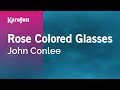 Karaoke Rose Colored Glasses - John Conlee *