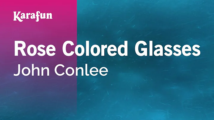 Rose Colored Glasses - John Conlee | Karaoke Versi...