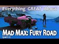 Everything GREAT About Mad Max: Fury Road! (Part 2)