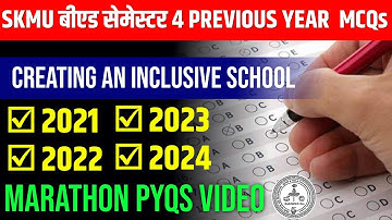 SKMU B.ED. SEMESTER 4 MCQs of CREATING AN INCLUSIVE SCHOOL 403 2021,2022,2023 2024 | MCQ MARATHON 25