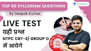 Top 50 Syllogism | Reasoning | RRB Group d/RRB NTPC CBT-2 | wifistudy | Deepak Tirthyani