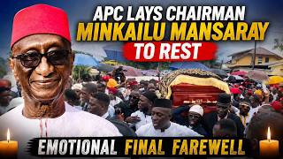 APC Lays Chairman Minkailu Mansaray to Rest | Emotional Final Farewell