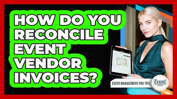 How Do You Reconcile Event Vendor Invoices?