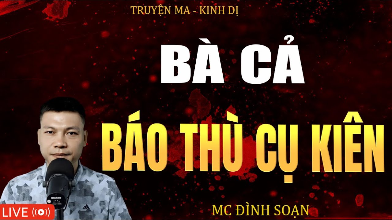 BÀ CẢ BÁO THÙ CỤ KIÊN | Truyện Ma Kinh Dị - Tuyển Tập Truyện Ma Đình Soạn Hay 2025
