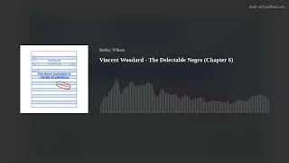 Vincent Woodard - The Delectable Negro (Chapter 6)