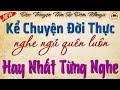 Kể chuyện tâm sự có thật hay nhất - Nghe Ngủ Quên Luôn -Hay Nhất Từng Nghe - câu chuyện có thật 100%