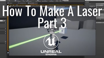 Making A Laser In The Unreal Engine Part 3