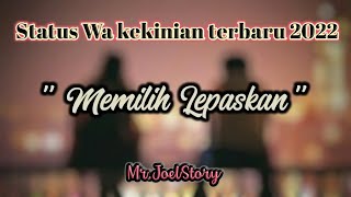 Memilih lepaskan.... Story wa kekinian terbaru 2022