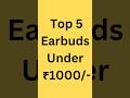 Top 5 Earbuds Under ₹1000 🔥 Cheap But Best! #Shorts ⚡️