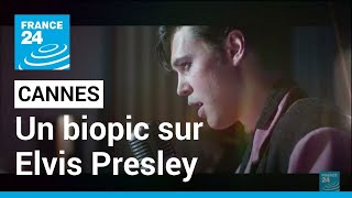 Festival De Cannes Baz Luhrmann Fait Revivre Elvis Dans Un Biopic France 24