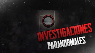 Investigacion Paranormal!!