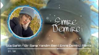 Sıla Şahin - Bir Sana Yandım Ben [ Emre Demirci Remix ] Resimi