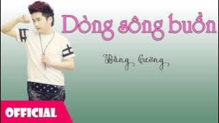 Dòng Sông Buồn - Bằng Cường [ Audio]